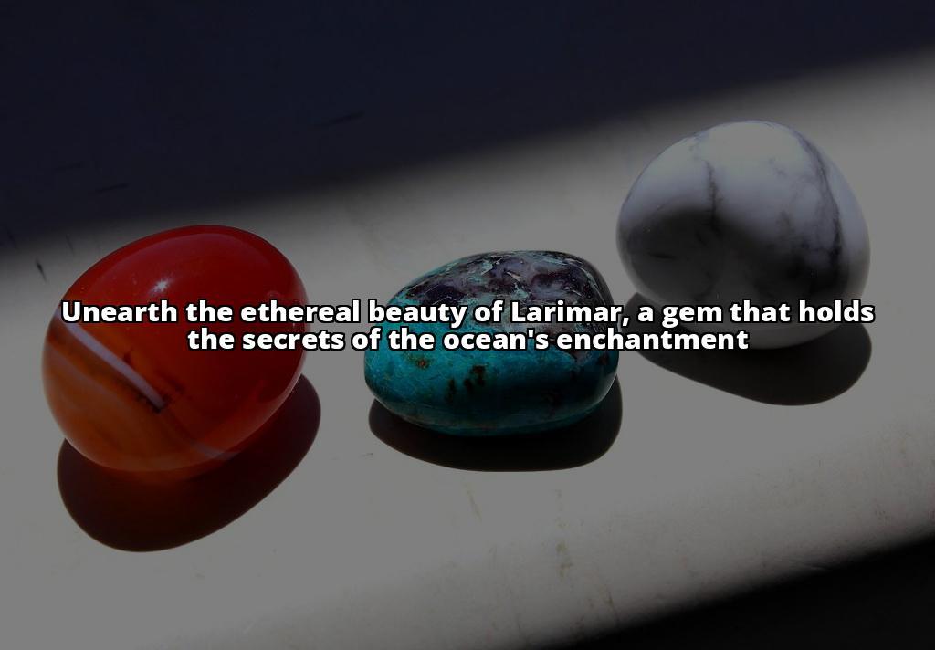 Larimar: The Jewel of the Caribbean - A Guide to the Rare Blue Gemstone